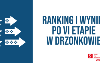 Ranking i wyniki po VI etapie w Drzonkowie