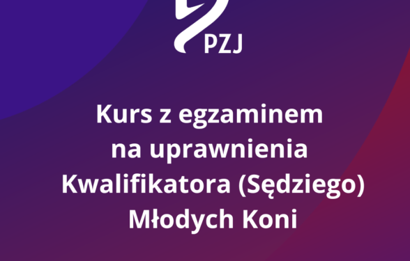 Kurs z egzaminem na uprawnienia Kwalifikatora Młodych Koni – Radzionków MPMK 2026 Kurs z egzaminem na uprawnienia Kwalifikatora Młodych Koni – Radzionków MPMK 2026